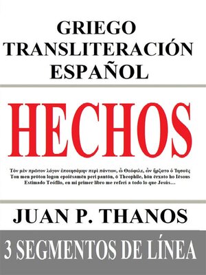 cover image of Hechos--Griego Transliteración Español--3 Segmentos de Línea